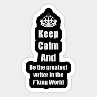 Keep calm and be a writer Sticker